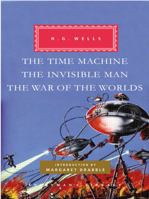 Title details for The Time Machine; The Invisible Man; The War of the Worlds by H. G. Wells - Available